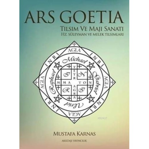 Ars Goetia Tılsım ve Maji Sanatı - Hz.Süleyman ve Melek Tılsımları - Mustafa Karnas